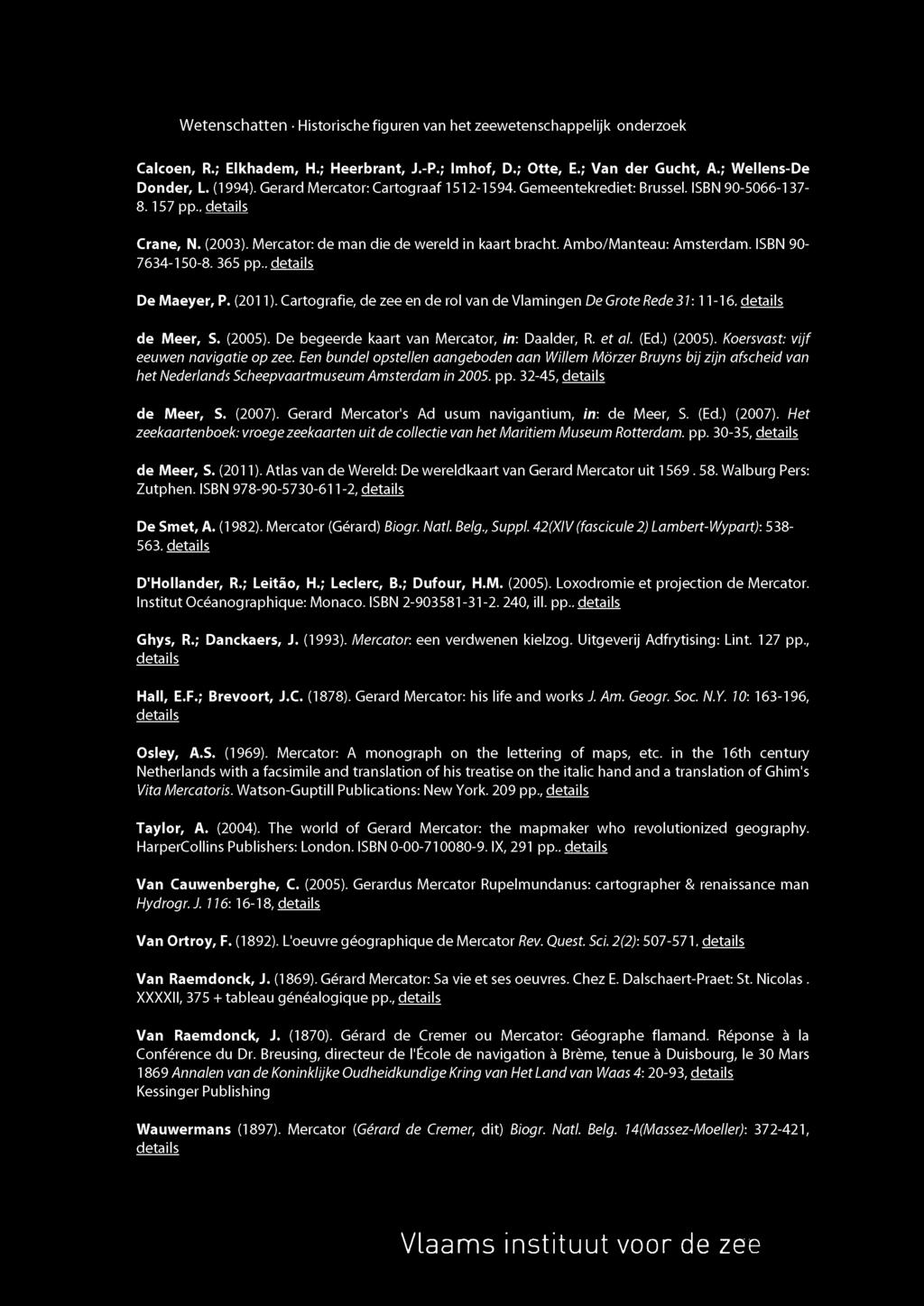 Cartografie, de zee en de rol van de Vlamingen De Grote Rede 31:11-16. details de Meer, S. (2005). De begeerde kaart van Mercator, in: Daalder, R. et al. (Ed.) (2005).