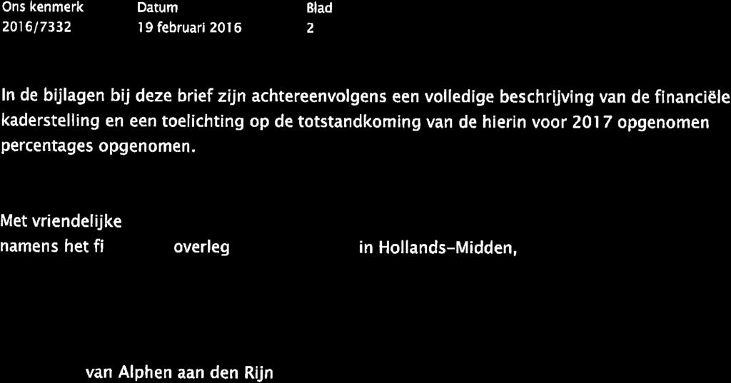 Ons kenmerk 201617332 l9februar 2016 ßlad 2 ln de bt -lagen bij deze brief zijn achtereenvolgens een volledige beschrijving van de financiële kaderstelling en een