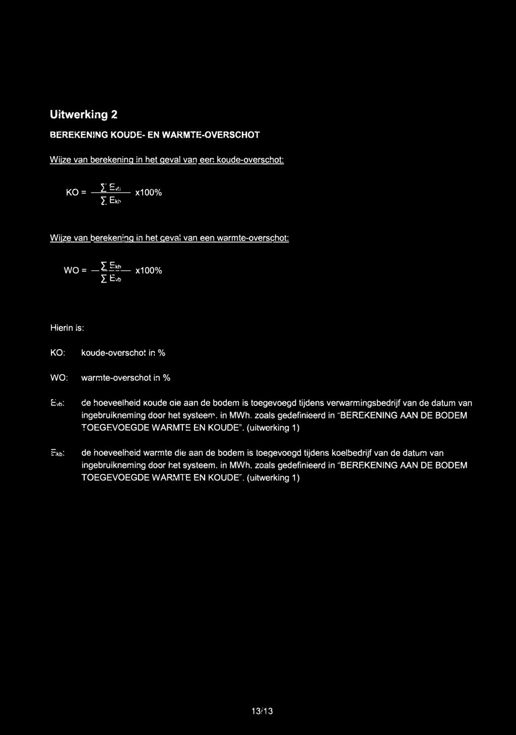 Uitwerking 2 BEREKENING KOUDE- EN WARMTE-OVERSCHOT Wijze van berekeninq in het geval van een koude-overschot: K0= ^ x100% I Ekb Wijze van berekening in het geval van een