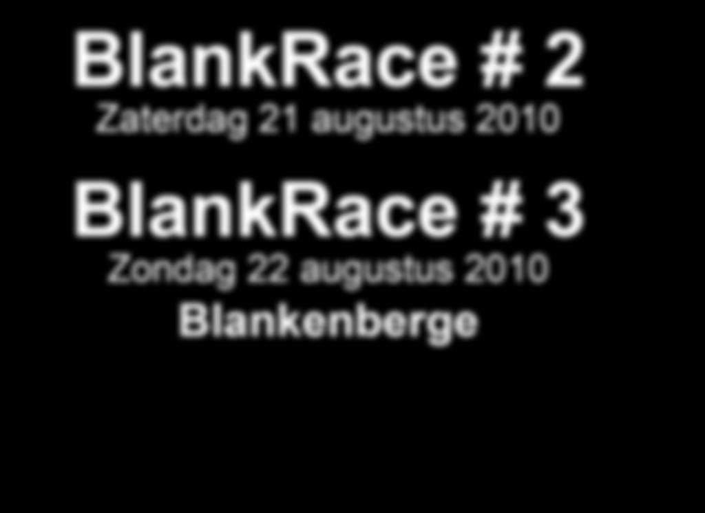 BlankRace # 2 Zaterdag 21 augustus 2010