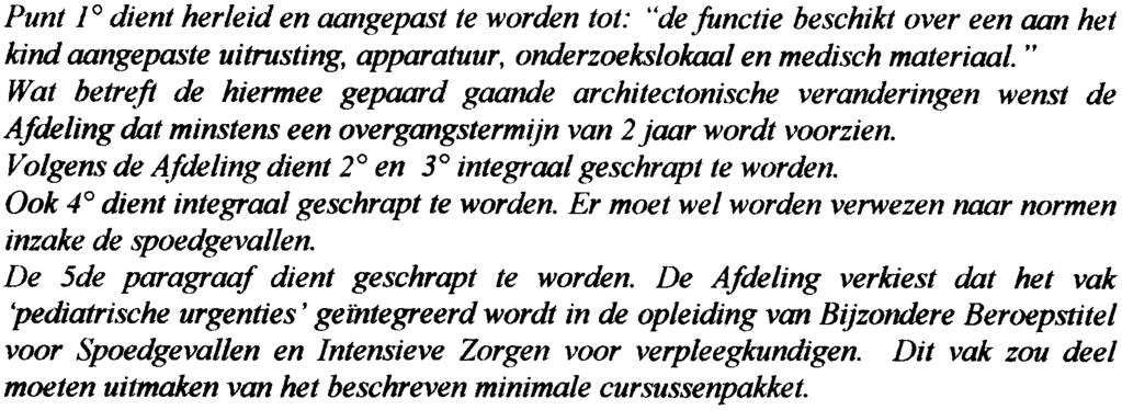 Puni ]0 dient herleid en aangepast te worden lot:.'de functie beschikt over een aan het kind aangepœ'te uitrusting, apparatuur, onderzoekslokaal en medisch materiaal.