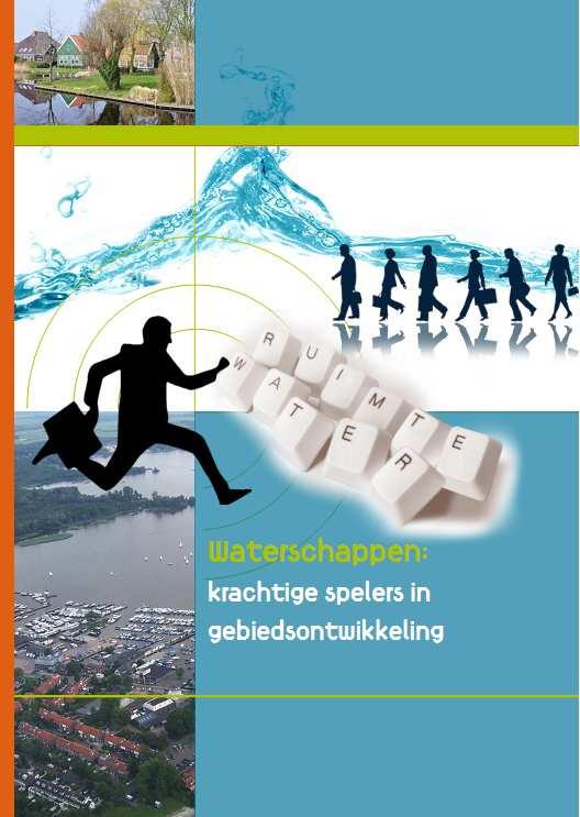 gebiedspartner 2010: Manifest/Actieplan Water&Ruimte: ontwikkeltraject waterschappen op werkveld water-ro-gebiedsontwikkeling Dat betekent: leren, veranderen, meedoen op RO-spelbord: - Meer