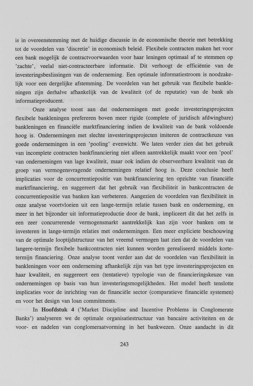 is in overeenstemming met de huidige discussie in de economische theorie met betrekking tot de voordelen van 'discretie' in economisch beleid.