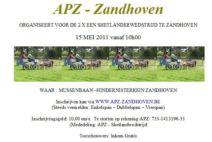 Verschenen: 26/04/2011 Auteur: promo artikel Foto's: Louis Vannueten Zondag 15 mei organiseert Aangespannen Paard Zandhoven haar jaarlijkse menwedstrijd, exclusief voorbehouden aan Shetlandmenners.
