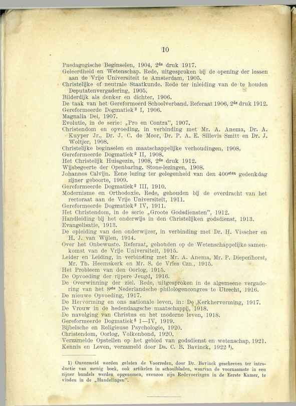 10 Paedagogische Beginselen, 1904, 2 de druk 1917. Geleerdheid en Wetenschap. Rede, uitgesproken bij de opening der lessen aan de Vrije Universiteit te Amsterdam, 1905.