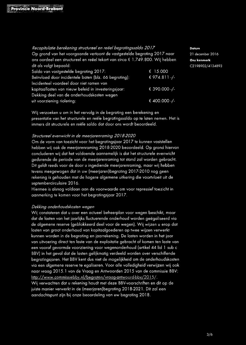 óó begroting): Incidenteel voordeel door niet ramen van C 974.81 1 -ļ- kapitaallasten van nieuw beleid in investeringsjaar: C 390.