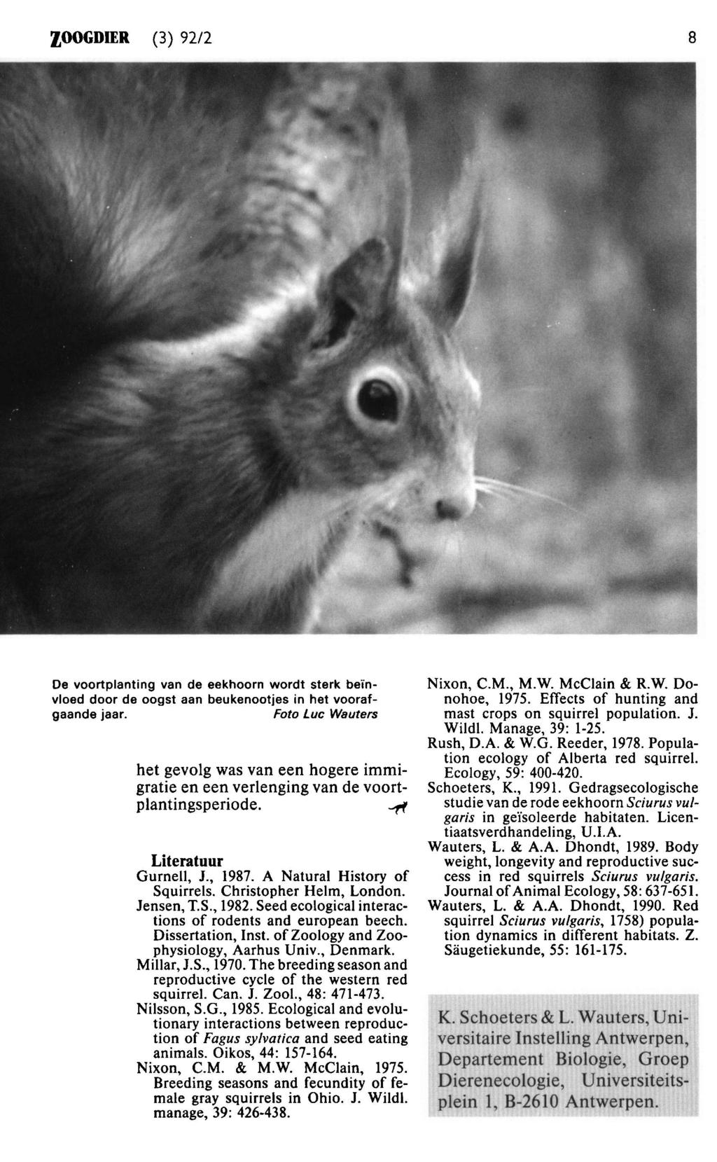 ZOOGDIER (3) 92/2 8 De voortplanting de eekhoorn wordt sterk beïnvloed door de oogst aan beukenootjes in het van vooraf- Nixon, C.M., M.W. McClain & R.W. Donohoe, 1975.