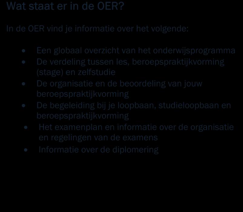 1. ALGEMENE INFORMATIE 1.1 Uitleg OER Wat is een OER? De OER is de onderwijs- en examenregeling van je opleiding. Deze onderwijs- en examenregeling wordt in het vervolg OER genoemd.