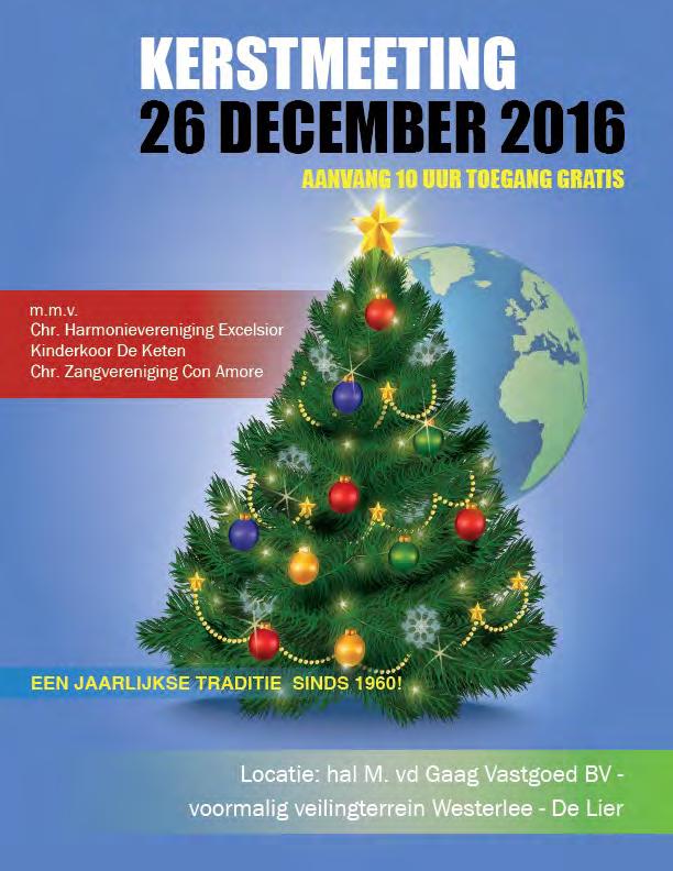 Kerstmeeting 2016 Op maandag 26 december, tweede kerstdag, vindt bij Van der Gaag in De Lier (voormalig veilingterrein Westerlee) alweer de 56 e kerstmeeting plaats.