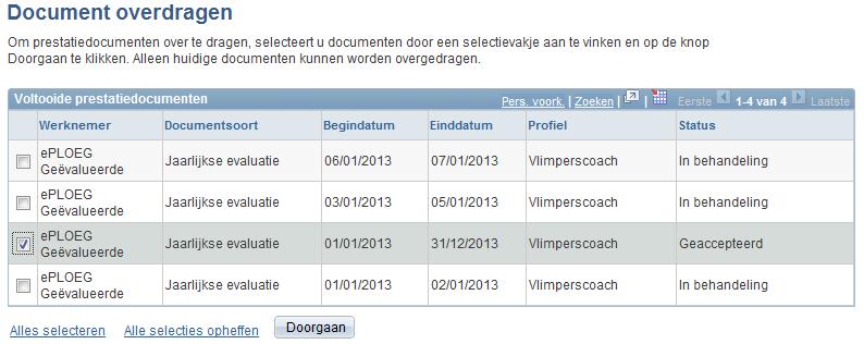 In het hoofdmenu kies je Personeelsmanagement Prestatiebeheer Prestatiedocumenten Administratieve taken Document overdragen 2. Klik op de link Document overdragen. Volgend scherm verschijnt: 3.