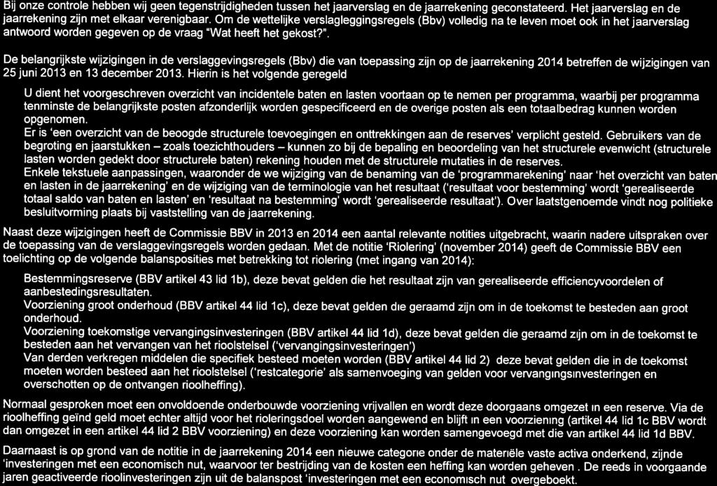 zoals Normaal gesproken moet een onvoldoende onderbouwde voorziening vrijvallen en wordt deze doorgaans omgezet in een reserve.