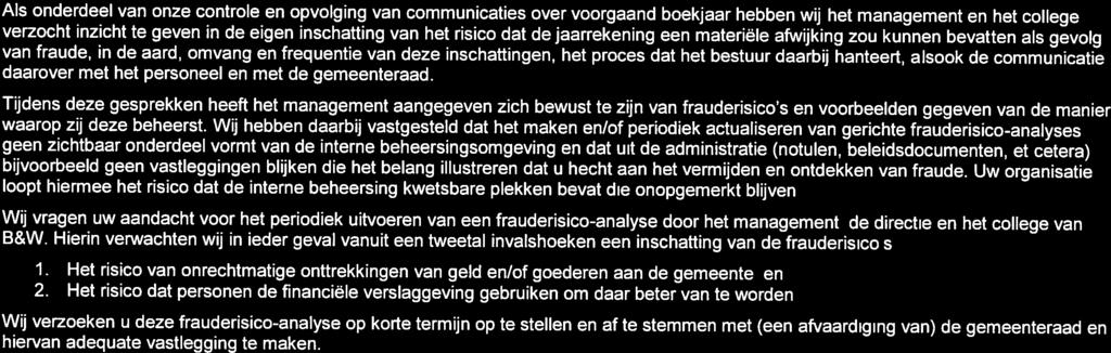 Wij vragen uw aandacht voor het periodiek uitvoeren van een frauderisico-analyse door het management, de directie en het college van B&W.