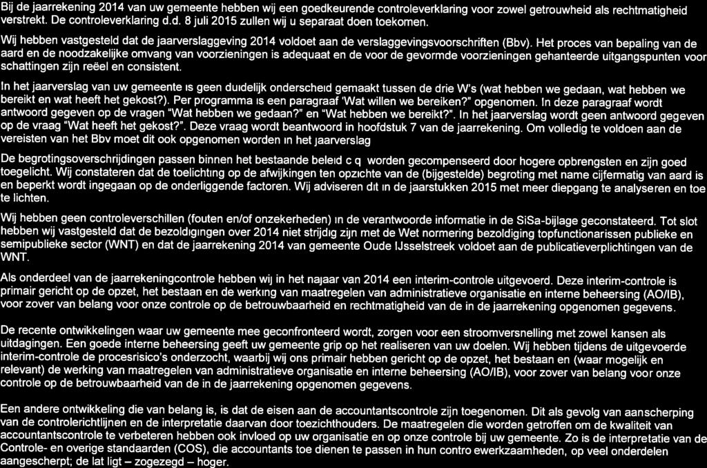 Bestuurlijke samenvatting: de belangrijkste punten Als onderdeel van de jaarrekeningcontrole hebben wij in het najaar van 2014 een interim-controle uitgevoerd.