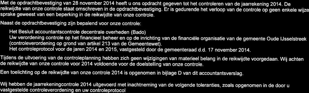 Een toelichting op de reikwijdte van onze controle 2014 is opgenomen in bijlage D van dit accountantsverslag. Fouten 1% van het totaal van de lasten inclusief dotaties reserves 1.007.