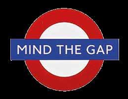gevonden. (Ezek. 22:30, NBV) Mind the Gap Let op voor de kloof/de afgrond, bv. bij het in- en uitstappen in een metrotrein.