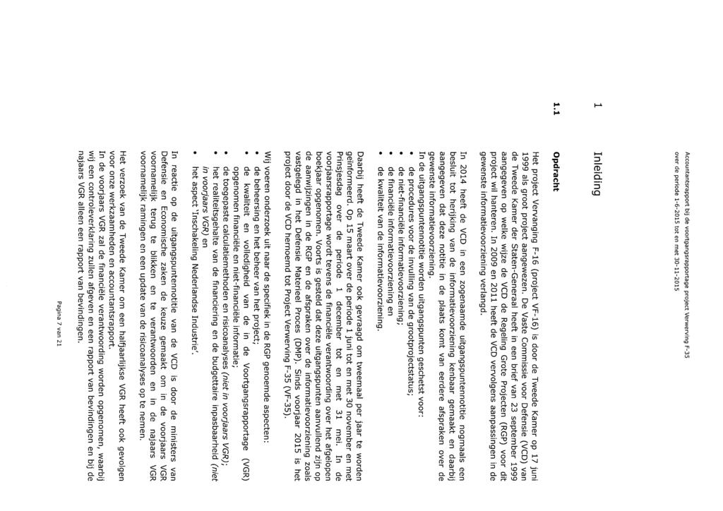 Inleiding 1.1 Opdracht Het project Vervanging F-16 (project VF-16) is door de Tweede Kamer op 17 juni 1999 als groot project aangewezen.