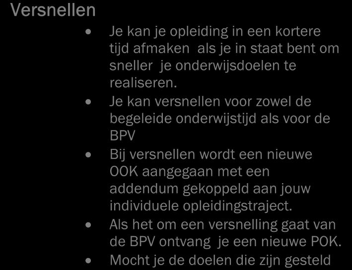 2.3.3 Maatwerk Tijdens de opleiding willen wij recht doen aan de verschillende leerbehoeften en ontwikkelingsmogelijkheden van de student.