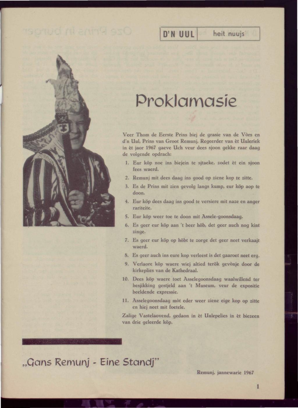 D'N UUL heit nuujs Proklamasïe Veer Thom de Eerste Prins biej de grasie van de Vors en d'n Uul, Prins van Groot Remunj, Regeerder van èt Uuleriek in èt jaor 1967 gaeve Uch veur dees sjoon gekke raar