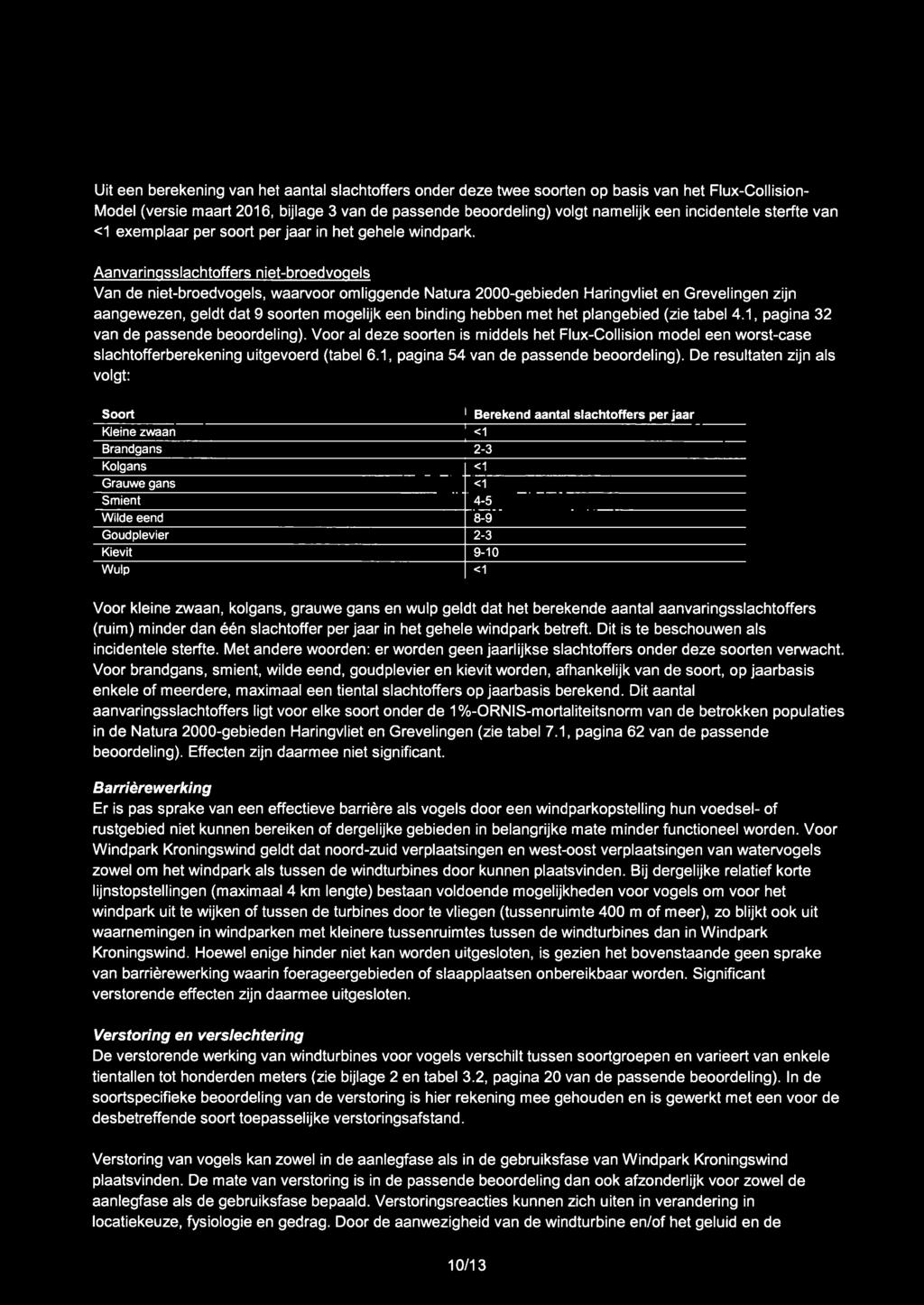 Uit een berekening van het aantal slachtoffers onder deze twee soorten op basis van het Flux-Collision- Model (versie maart 2016, bijiage 3 van de passende beoordeling) volgt namelijk een incidentele