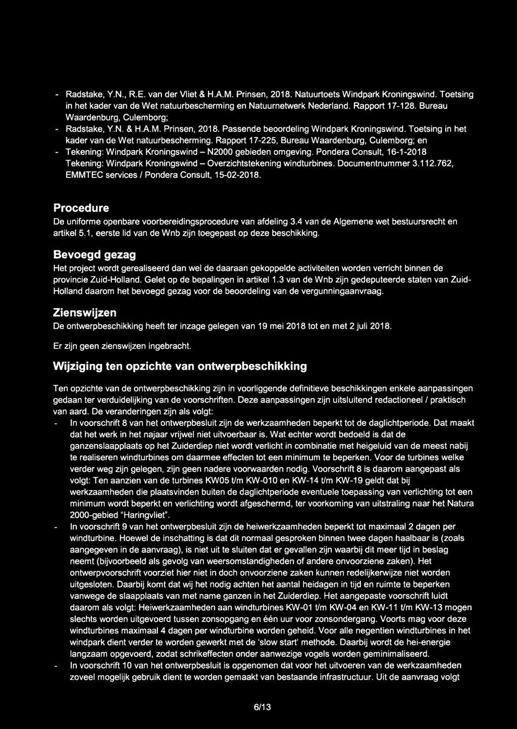 Radstake, Y.N., R.E. van der Vliet & H.A.M. Prinsen, 2018. Natuurtoets Windpark Kroningswind. Toetsing in het kader van de Wet natuurbescherming en Natuurnetwerk Nederiand. Rapport 17-128.