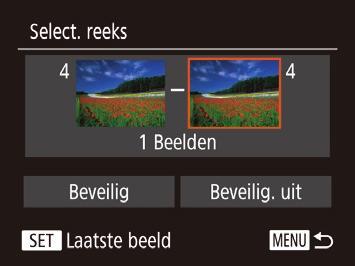 4 Een reeks selecteren Beveilig de beelden. ] om [Beveilig] te kiezen en druk daarna op de knop [ Selecteer [Select. reeks Selecteer het eerste beeld.