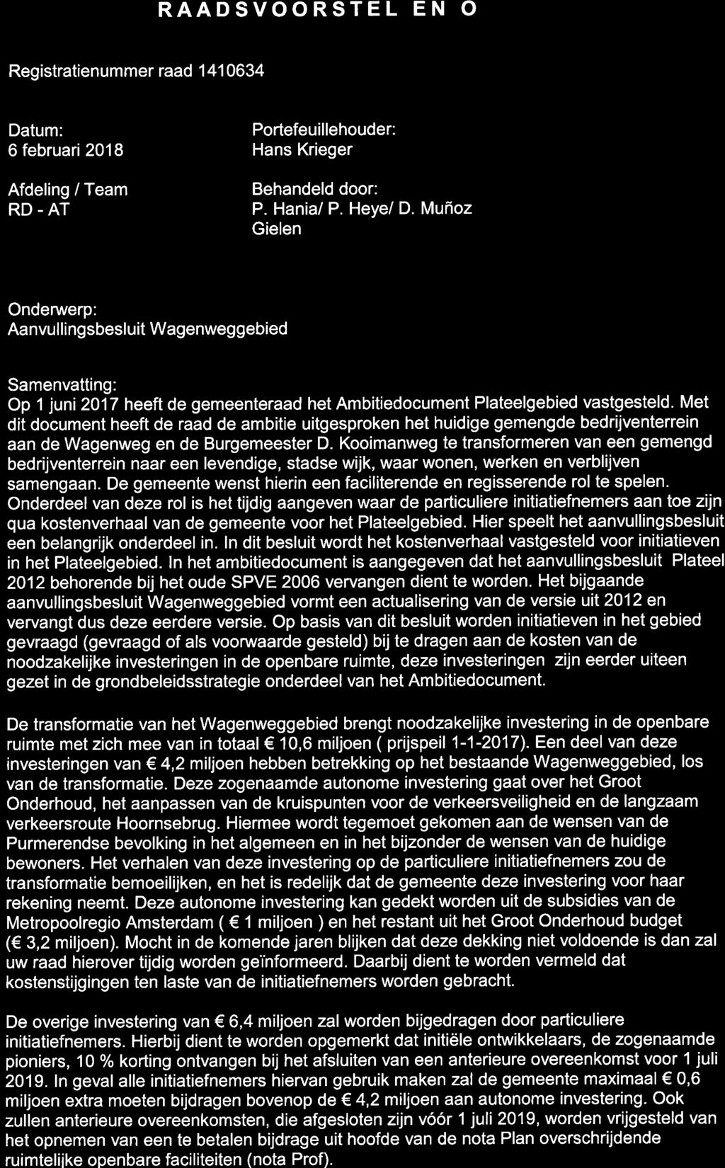 trr6é*rúi/r+ RAADSVOORSTEL EN O Registratienummer raad 1 41 0634 Datum: 6 februari2018 Afdeling / Team RD-AT Portefeuillehouder: Hans Krieger Behandeld door: P. Hania/ P. Heye/ D.