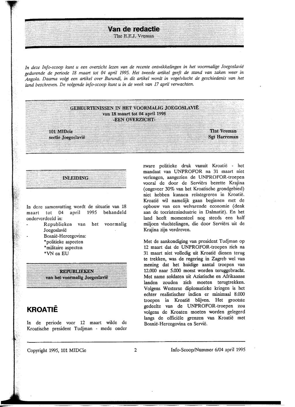 Van de redactie Tlat In deze Info-scoop kunt u een overzicht lezen van de recente ontwikkelingen in het voormalige Joegoslavië gedurende de periode 18 maart tot 04 april 1995, Het tweede artikel