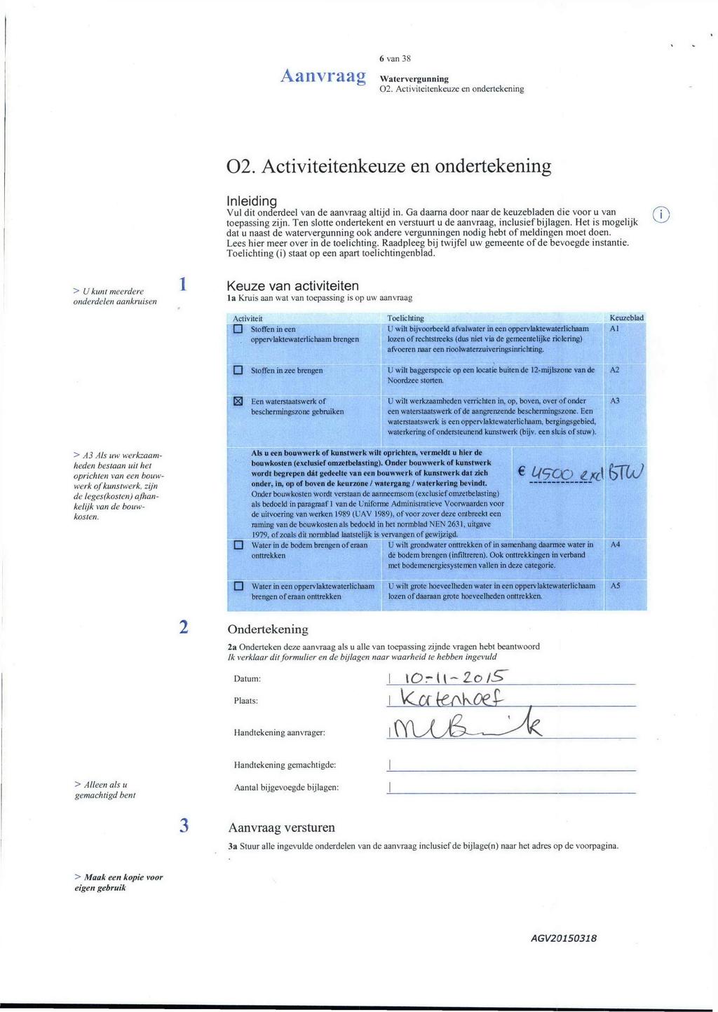 Aanvr 'ã â g 6 van 38 02. Activiteitenkeuze en ondertekening 02. Activiteitenkeuze en ondertekening Inleiding Vul dit onderdeel van de aanvraag altijd in.