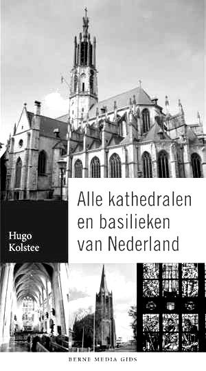 KATHEDRALEN EN BASILIEKEN IN NEDERLAND In de vorige Klepel heeft u alles kunnen lezen over het boek 'Een sieraad voor de Heer' over alle kathedralen en basilieken van Nederland.