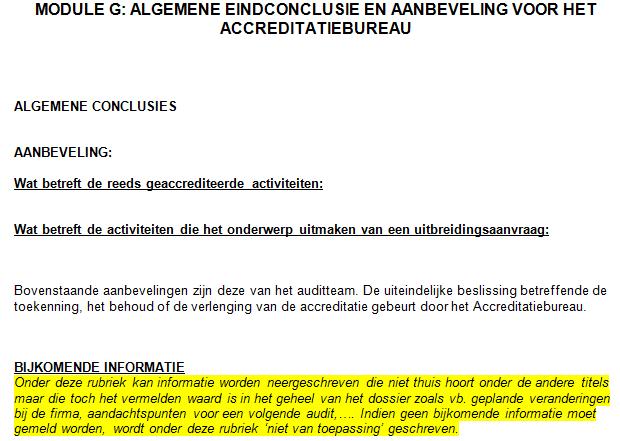 Conclusies voor verslaggeving Normeis: 7.6.6 The accreditation body s documented reporting procedures shall require the following. a).