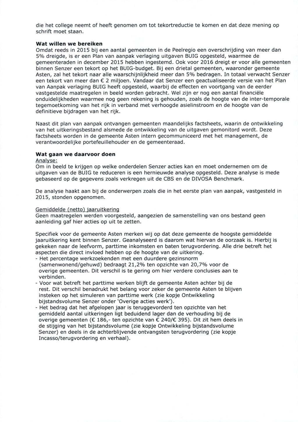 die het college neemt of heeft genomen om tot tekortreductie te komen en dat deze mening op schrift moet staan.