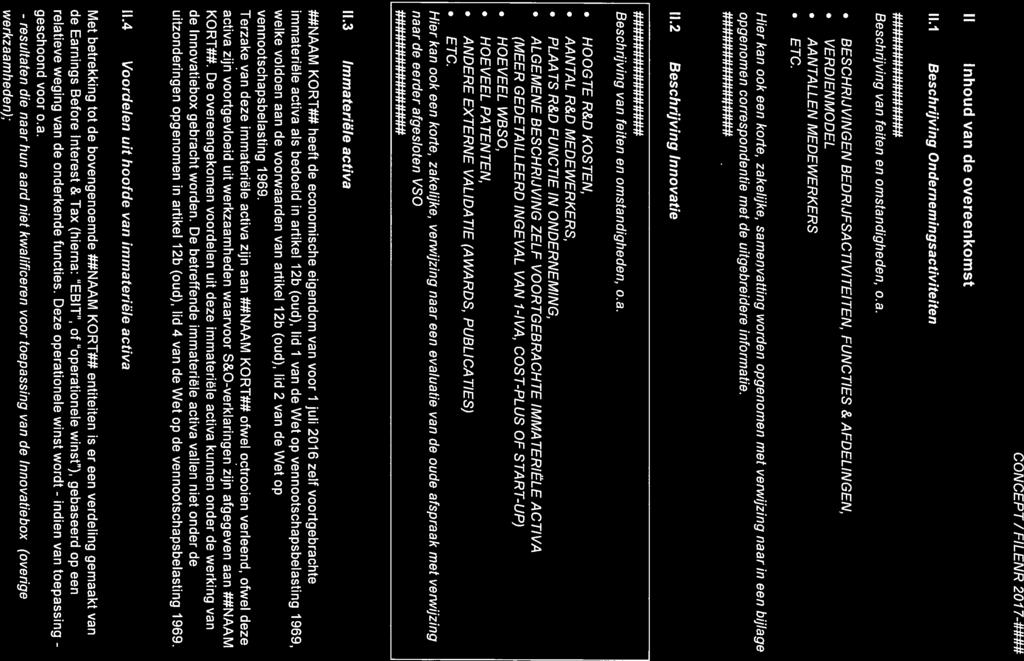 CONCEPT/FILENR 201 7-#### II Inhoud van de overeenkomst 11.1 Beschrijving Ondernemingsactiviteiten ################ Beschrijving van feiten en omstandigheden, o.a. BESCHRIJVINGEN BEDRIJFSACTIVITEITEN, FUNCTIES & AFDELINGEN, VERDIENMODEL AANTALLEN MEDEWERKERS ETC.
