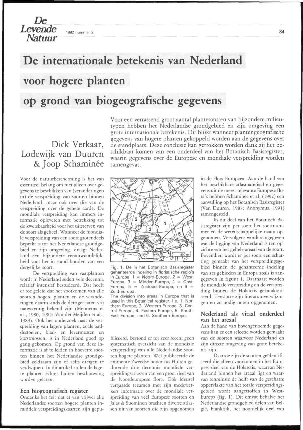 De Levende Natuur 99 nummer De internationale betekenis van Nederland voor hogere planten op grond van biogeografische gegevens Dick Verkaar, Lodewijk van Duuren &Joop Schaminée Voor een verrassend