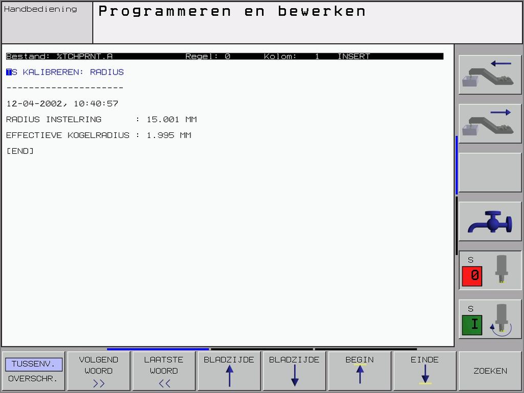 Meetwaarden uit de tastcycli registreren De TNC moet voor deze functie door de machinefabrikant voorbereid zijn. Raadpleeg het machinehandboek!