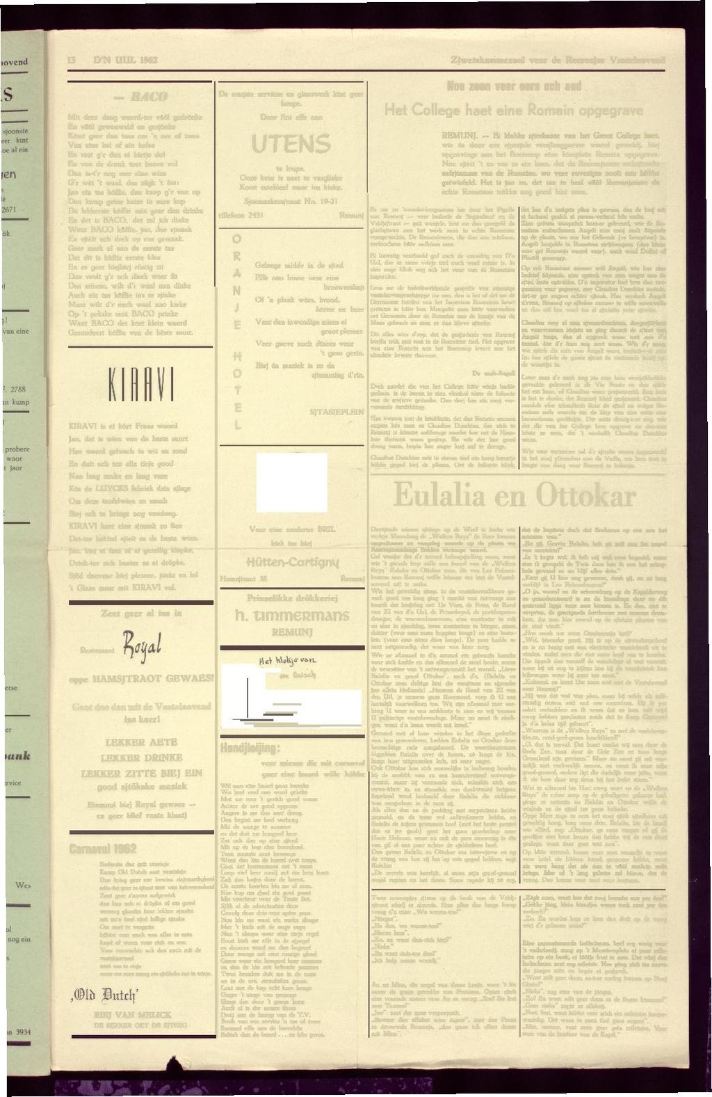 13 D'N UUL 1962 Zjwctskammezaol veur de se Vastelaovend Mit - BACO deez daag waerd-ter vaöl gedrönke En vaöl gewauweld en gesjönke Kómt geer dan toes om 'n oer of twee Van eine bal of ein kefee En