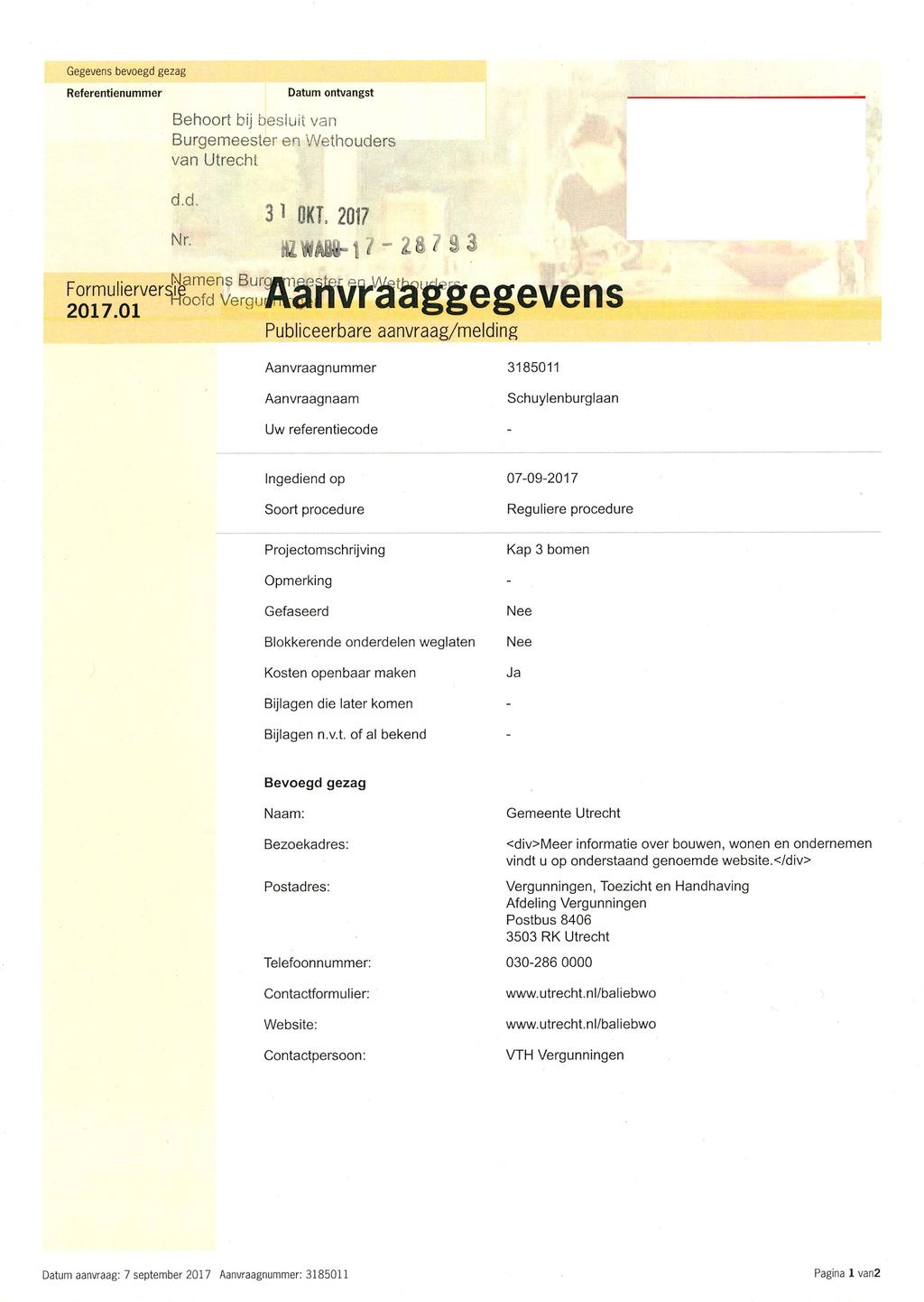 Gegevens bevoegd gezag Referentienummer Datum ontvangst Behoort bij besluit van Burgemeester en Wethouders van Utrecht 3 1 OKI, 2017 HiWAiM 7 ~ 28? 3 3 Formulierversi 2017.