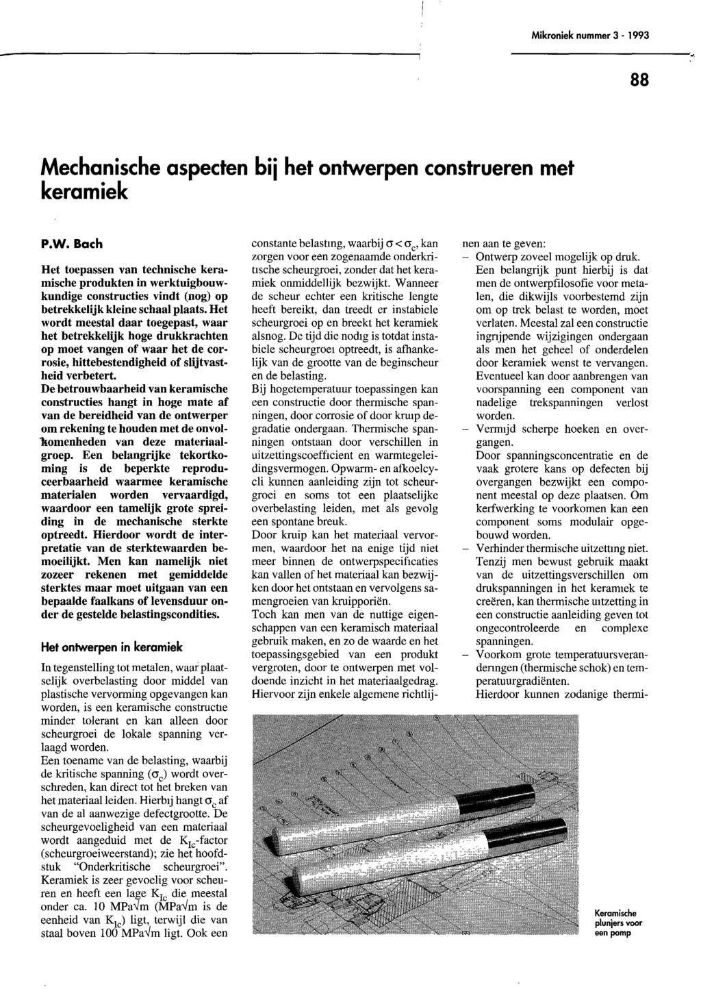 Mikroniek nummer 199 88 Mechanische aspecen bii he onwerpen consrueren me keramiek.w. Bach He oepassen van echnische keramische roduken in werkuigbouwkundige consrucies vind (nog) op berekkelijk kleine schaal plaas.