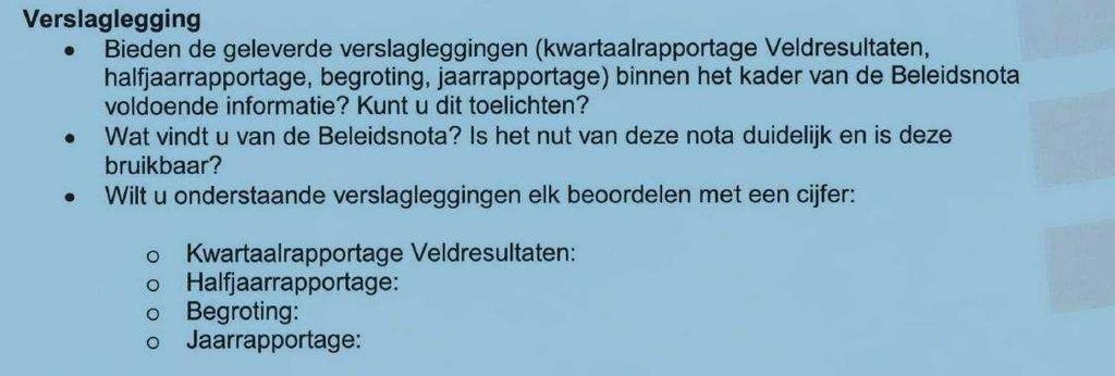 31 Kwartaalrapportage; Bij de kwartaal- en halfjaarrapportage ontbreekt de koppeling met de beleidsnota. De jaarrapportage 2012 sluit aan bij de beleidsnota. De transparantie over de besteding v.w.b. het AGV gebied ontbreekt.