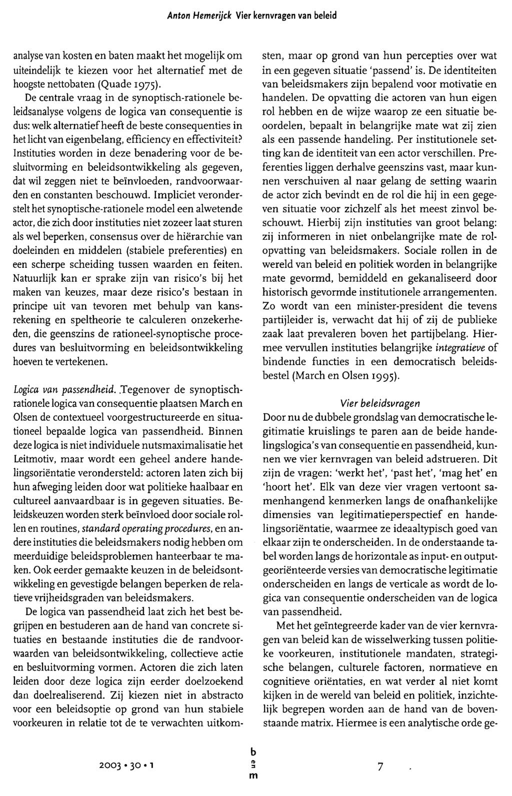 Anton Heerijck Vier kernvragen van eleid analyse van kosten en aten aakt het ogelijk o uiteindelijk te kiezen voor het alternatief et de hoogste nettoaten (Quade 1975).