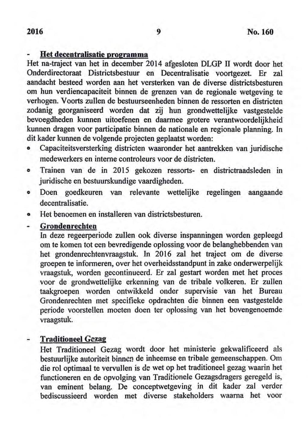 2016 9 No. 160 - Het decentralisafie programma Het na-traject van het in december 2014 afgesloten DLGP 11 wordt door het Onderdirectoraat Districtsbestuur en Decentralisatie voortgezet.