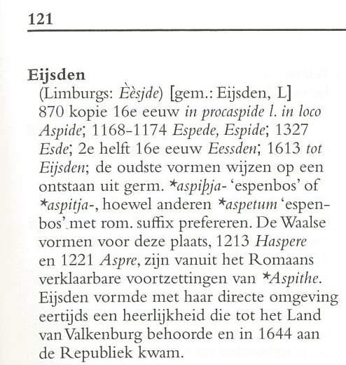 He huidige Eijsden is onsaan langs de Diepsraa, waarschijnlijk rond 900 (eerse vermelding 870) er hooge van een doorwaadbare plek in de Maas.