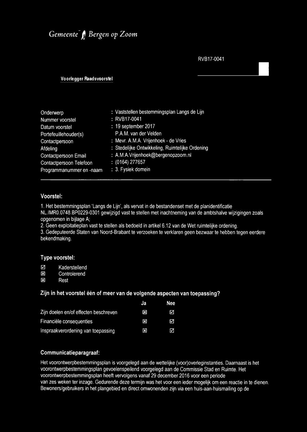 nl : (0164)277657 : 3. Fysiek domein Voorstel: 1. Het bestemmingsplan Langs de Lijn', als vervat in de bestandenset met de planidentificatie NL.MR0.0748.