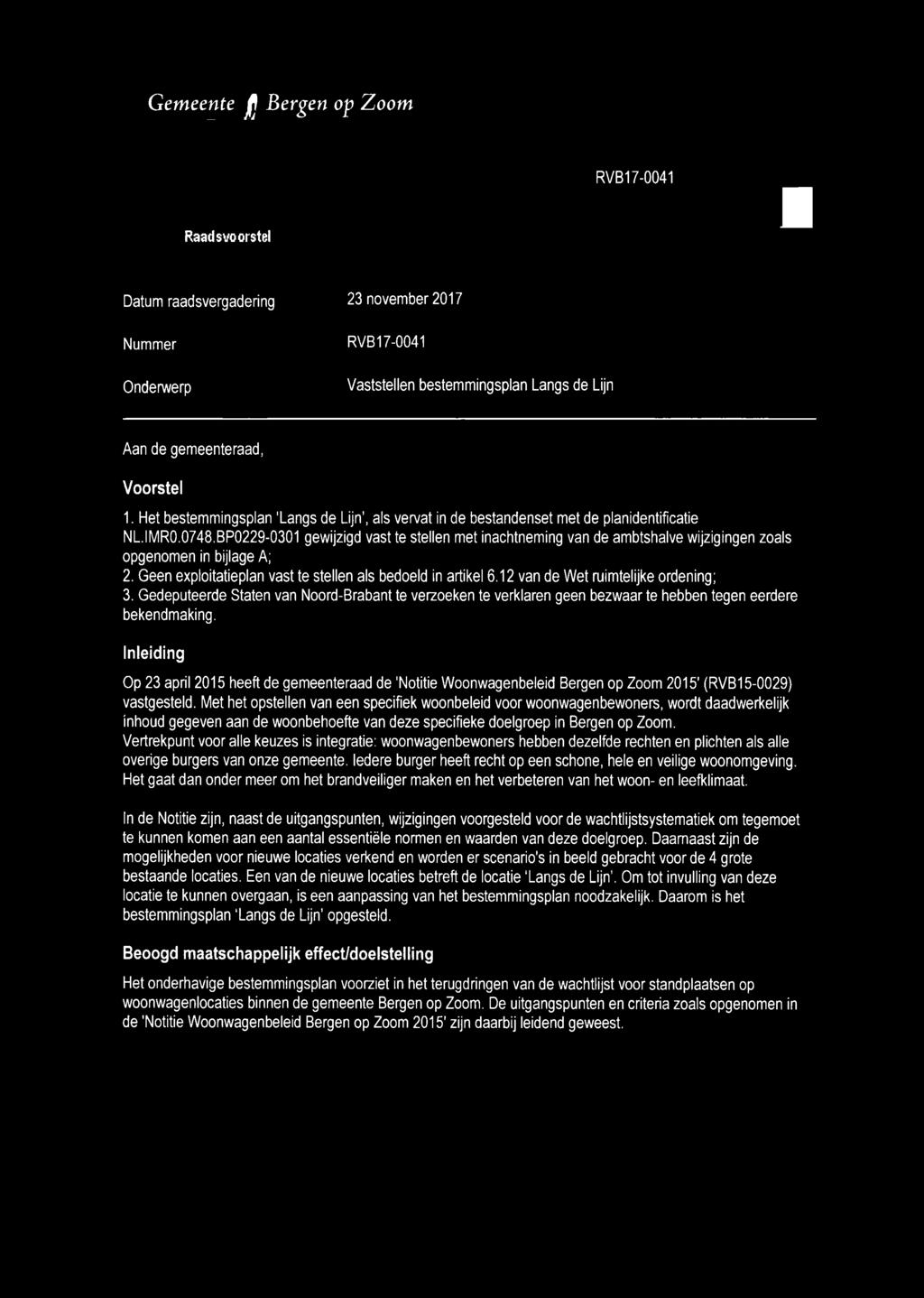 BP0229-0301 gewijzigd vast te stellen met inachtneming van de ambtshalve wijzigingen zoals opgenomen in bijlage A; 2. Geen exploitatieplan vast te stellen als bedoeld in artikel 6.