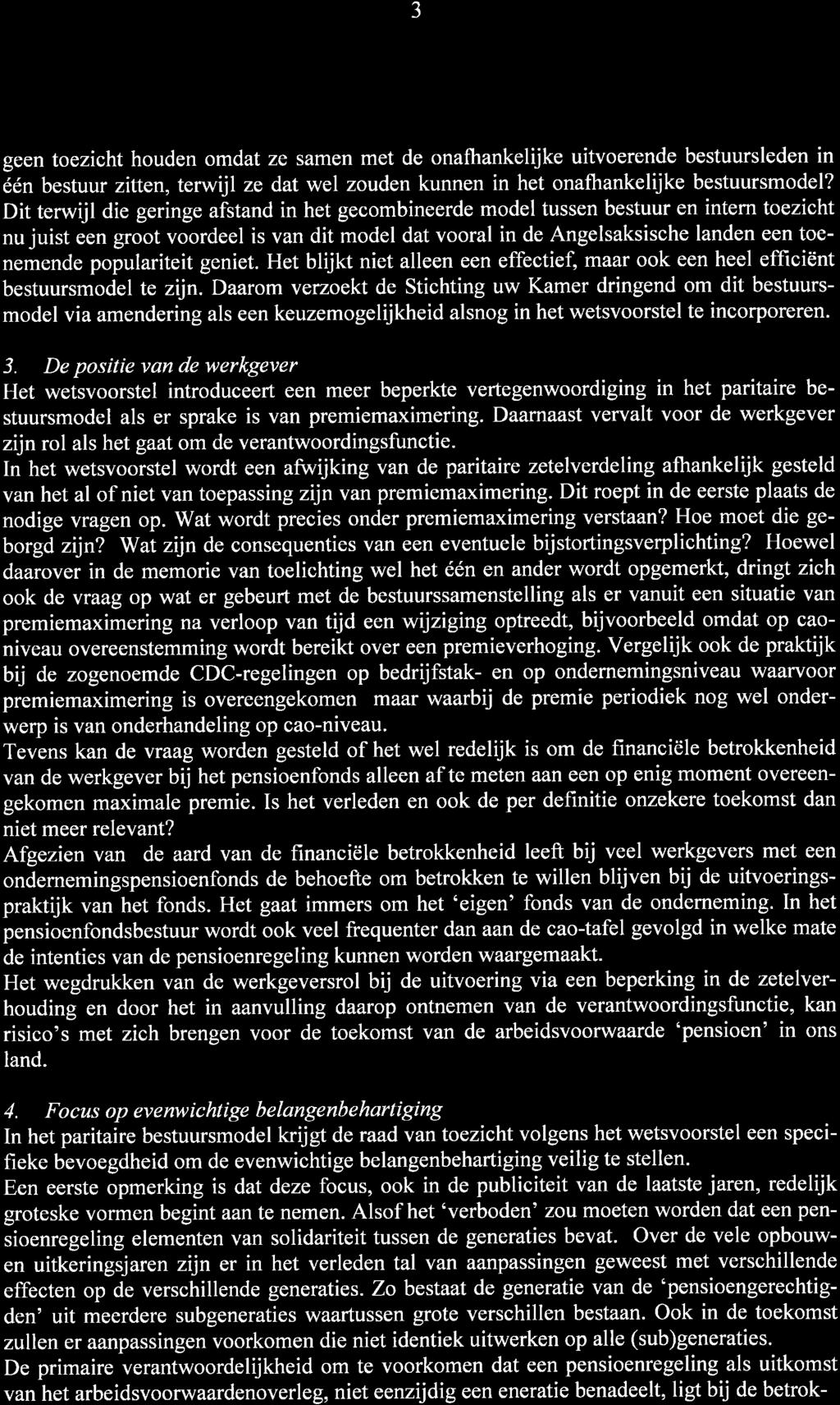 , geen toezicht houden omdat ze samen met de onafhankelijke uitvoerende bestuursleden in één bestuur zitten, terwijl ze dat wel zouden kunnen in het onafhankelijke bestuursmodel?