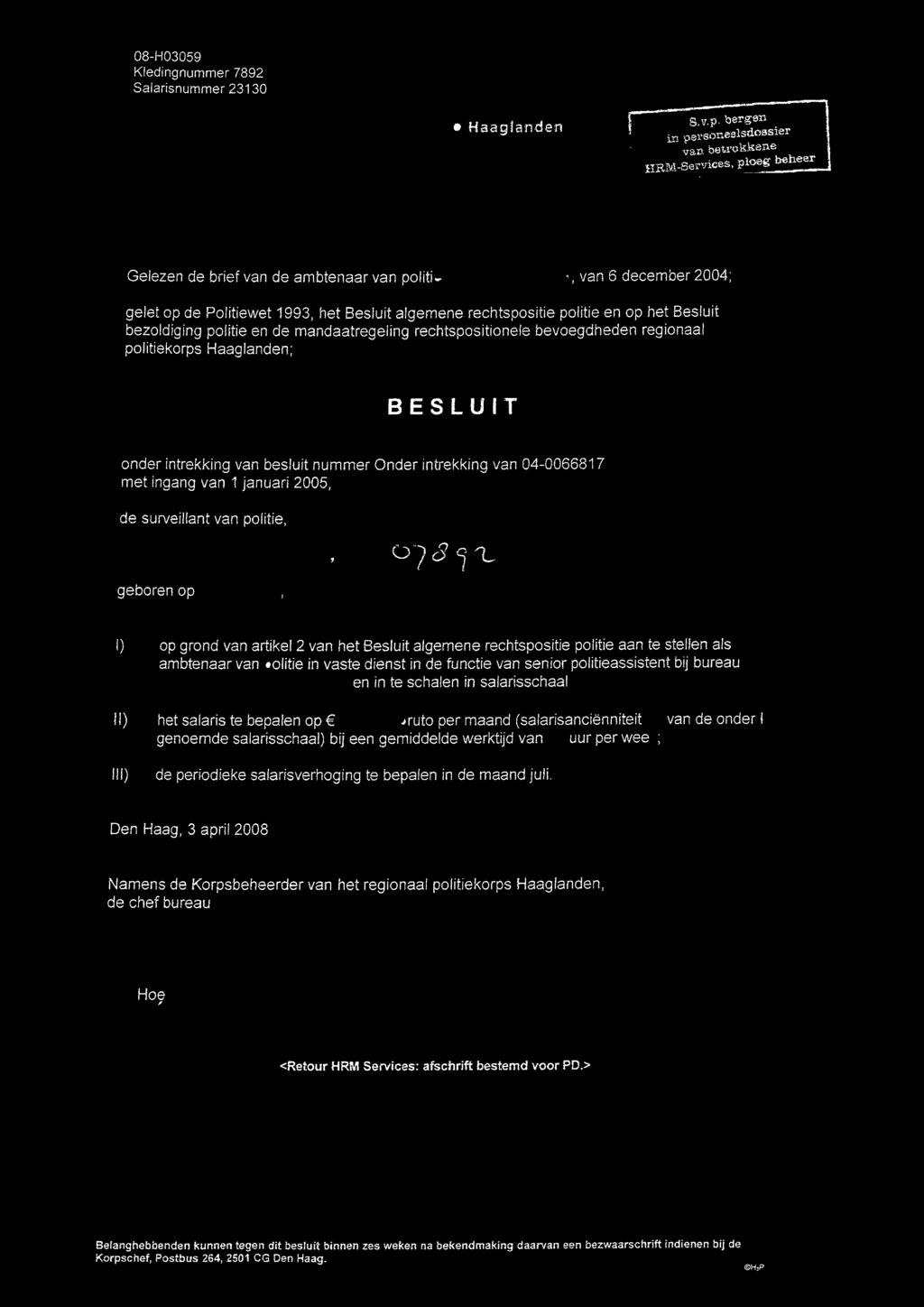 ..a, van 6 december 2004; gelet op de Politiewet 1993, het Besluit algemene rechtspositie politie en op het Besluit bezoldiging politie en de mandaatregeling rechtspositionele bevoegdheden regionaal