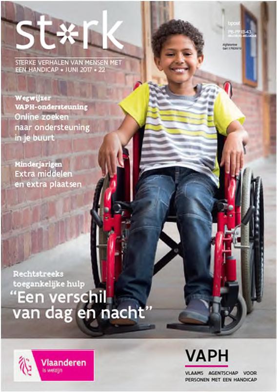 COMMUNICATIE Driemaandelijks magazine Sterk Sterk wil vooral verhalen van mensen brengen. 'Sterke verhalen van mensen met een handicap' is dan ook de ondertitel van het magazine.