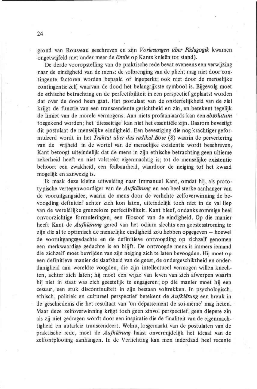 24 grond van Rousseau geschreven en zijn Vorlesungen über Pädagogik kwamen ongetwijfeld met onder meer de Emile op Kants knieën tot stand).