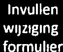 - Fase Wijzigen zorgovereenkomst L cl) Invullen Wijzig.. Opstellen nieuw Wijziging ZO Iii wijzigingr-_-ierkzaamheden> ja [ t contract formulier -?