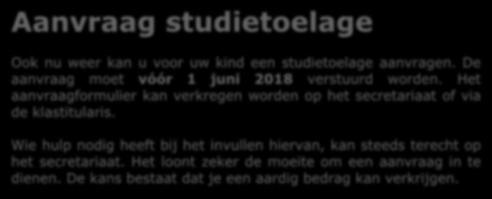 Aanvraag studietoelage Ook nu weer kan u voor uw kind een studietoelage aanvragen. De aanvraag moet vóór 1 juni 2018 verstuurd worden.