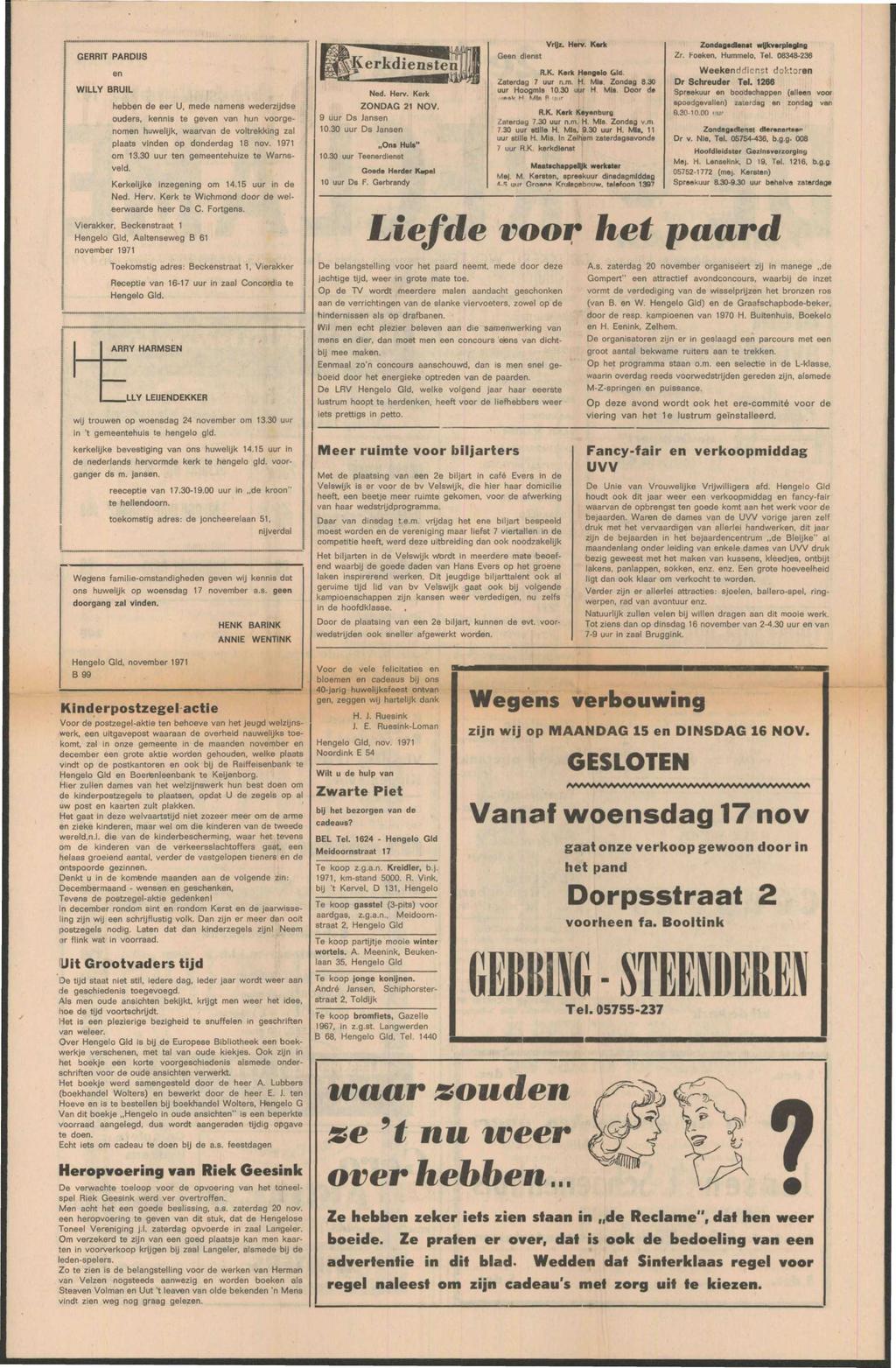 GERRIT PARDIJS en WILLY BRUIL hebben de eer U, mede namens wederzijdse ouders, kennis te geven van hun voorgenomen huwelijk, waarvan de voltrekking zal plaats vinden op donderdag 18 nov. 1971 om 13.